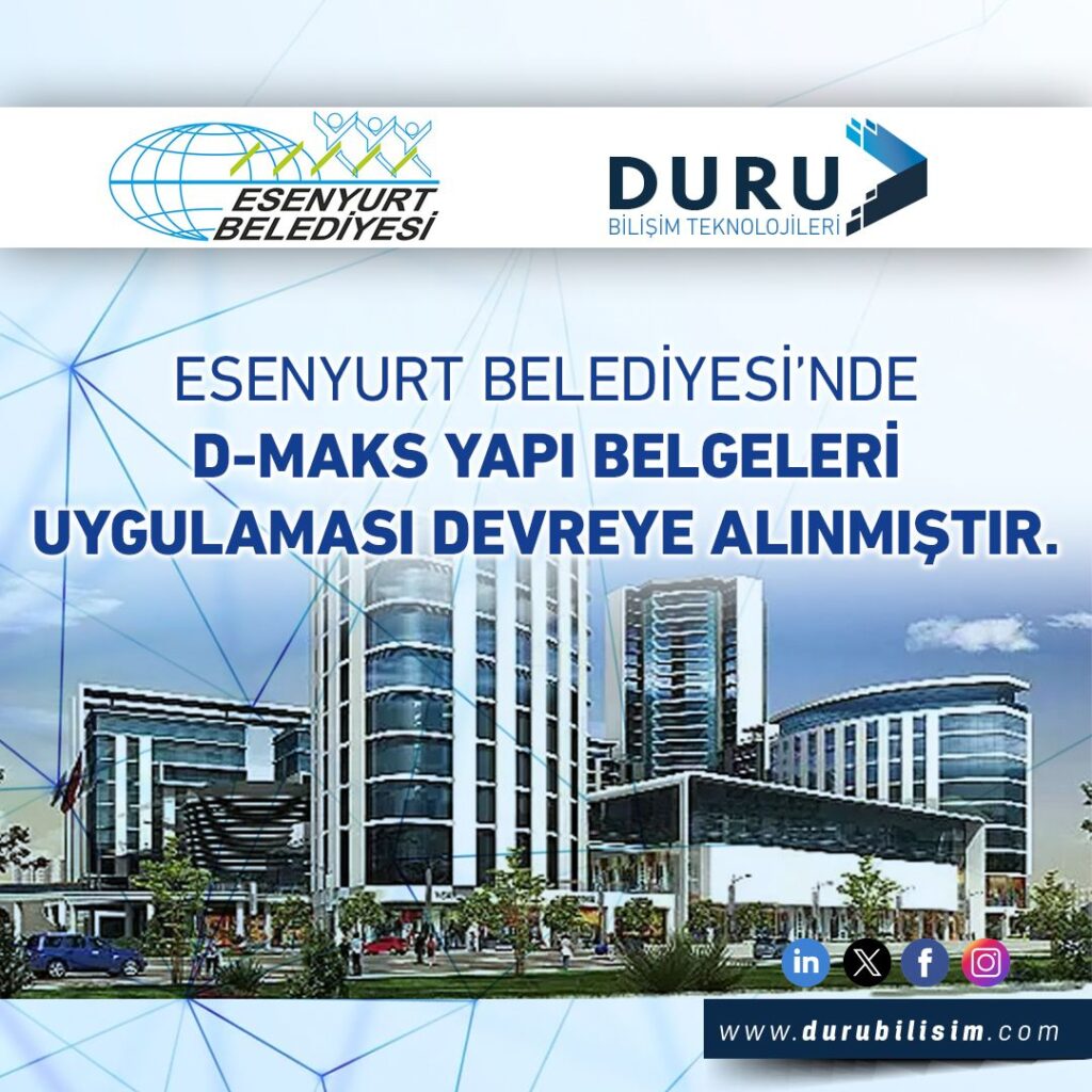 Esenyurt Belediyesinde D-MAKS Modülü Devreye Alınmıştır.