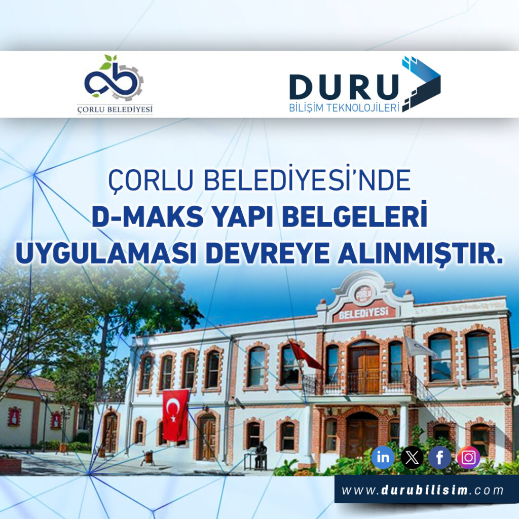 Çorlu Belediyesinde D-MAKS Modülü Devreye Alınmıştır.