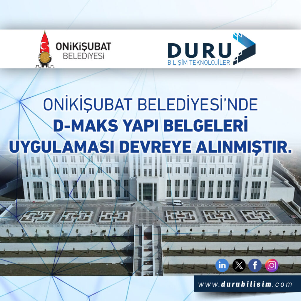 Onikişubat Belediyesinde D-MAKS Modülü Devreye Alınmıştır.